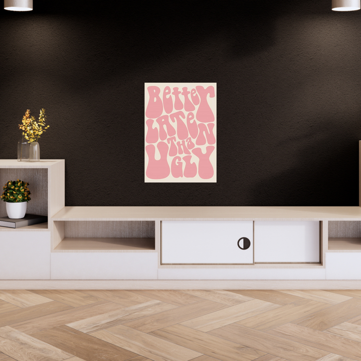 Aesthetic A4 “Better Late Than Ugly” poster in retro pink typography. Home decor, room Decor, Hostel decor, minimalist poster, Aesthetic girl poster, 