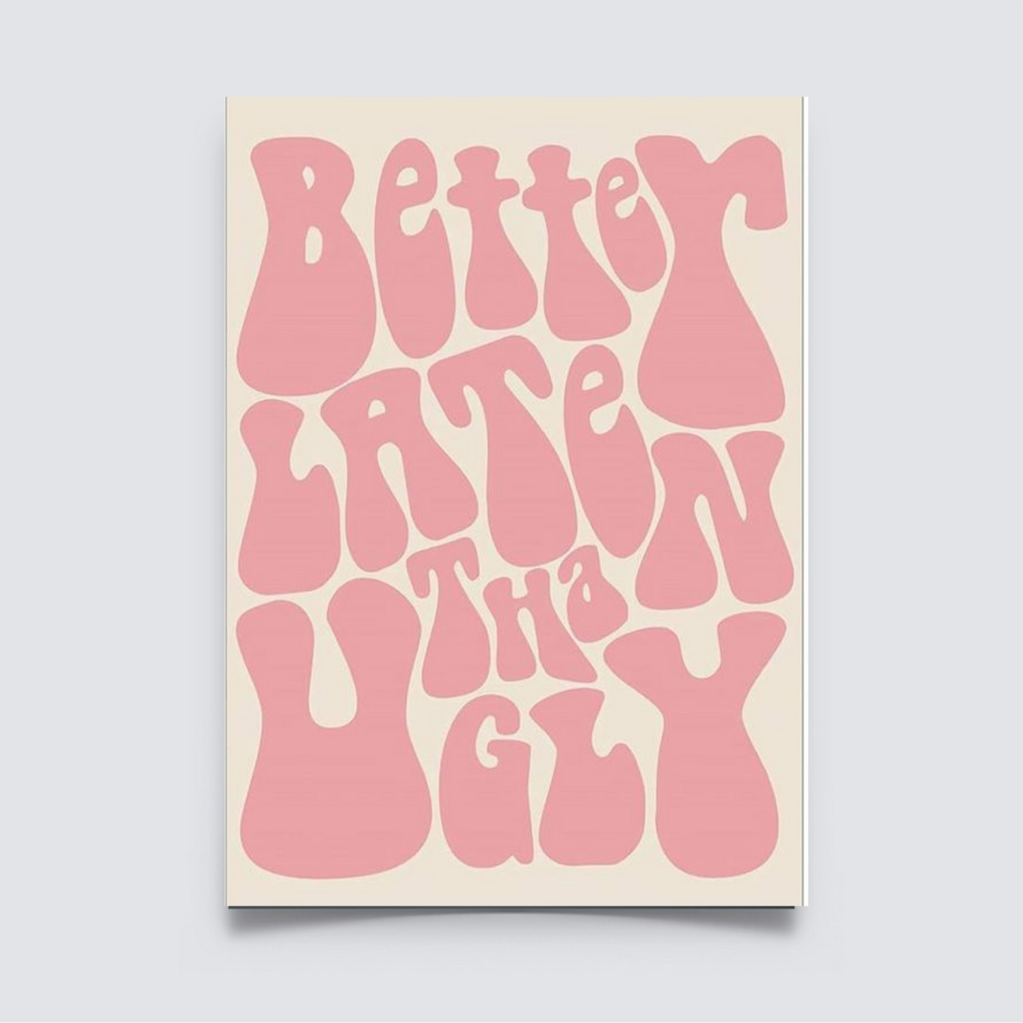 Aesthetic A4 “Better Late Than Ugly” poster in retro pink typography. Home decor, room Decor, Hostel decor, minimalist poster, Aesthetic girl poster, 