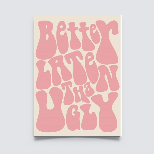 Aesthetic A4 “Better Late Than Ugly” poster in retro pink typography. Home decor, room Decor, Hostel decor, minimalist poster, Aesthetic girl poster, 