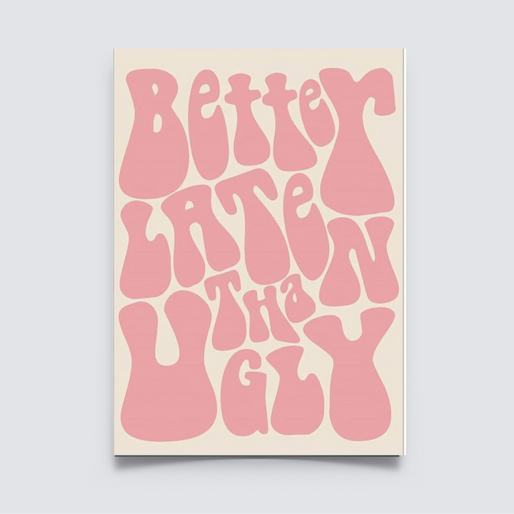 Aesthetic A4 “Better Late Than Ugly” poster in retro pink typography. Home decor, room Decor, Hostel decor, minimalist poster, Aesthetic girl poster, 