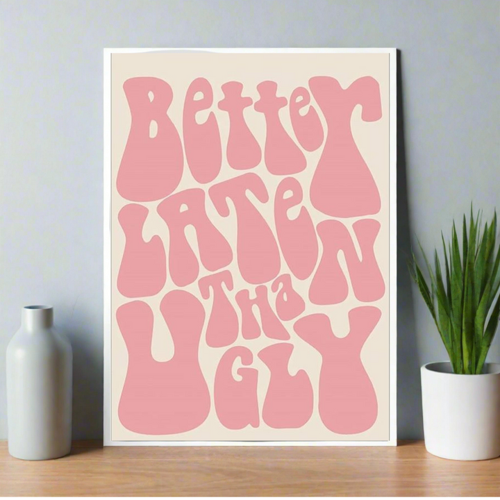 Aesthetic A4 “Better Late Than Ugly” poster in retro pink typography. Home decor, room Decor, Hostel decor, minimalist poster, Aesthetic girl poster, 